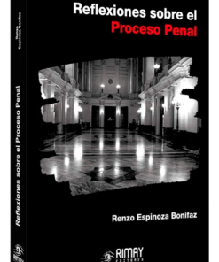 Reflexiones sobre el proceso penal - Renzo Espinoza